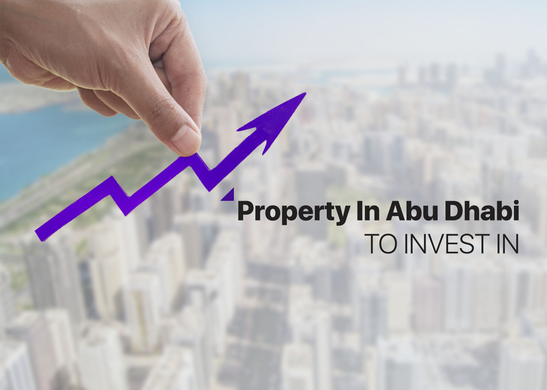 Property In Abu Dhabi To Invest In- Blog Post Image - FCP.jpg